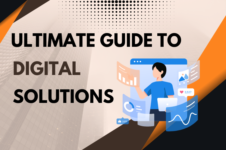 The Ultimate Guide to Digital Solutions: Web Design, Development, SEO, and Digital Marketing